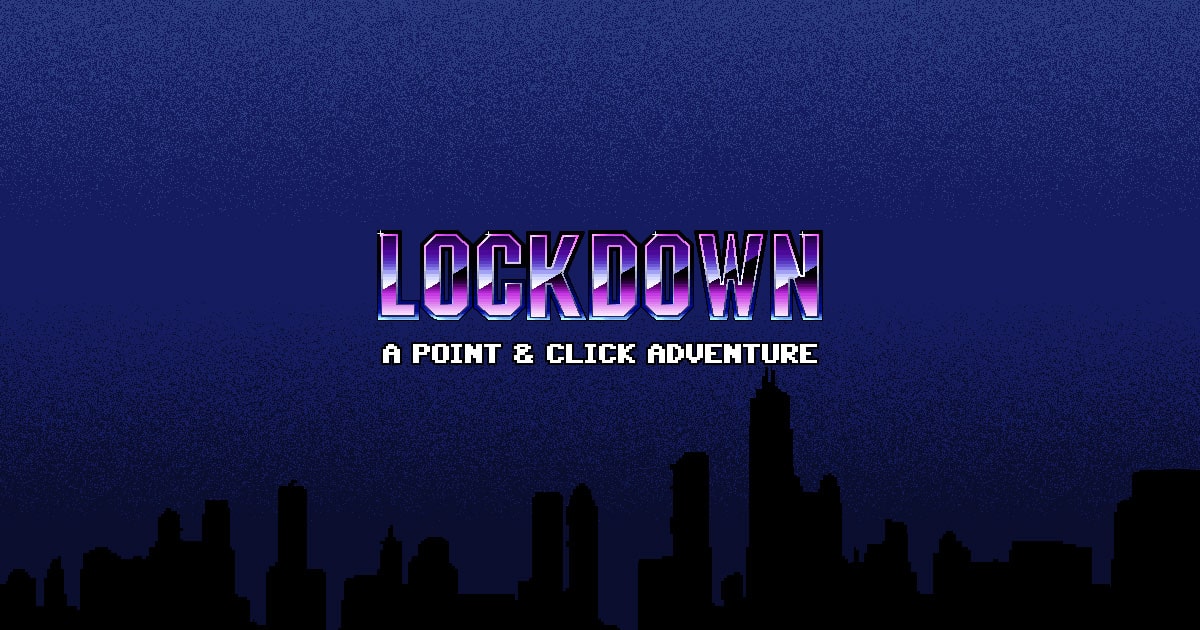 Lockdown A point and click adventure game